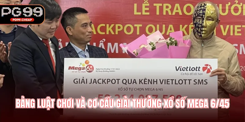 Bảng luật chơi và cơ cấu giải thưởng xổ số mega 6/45