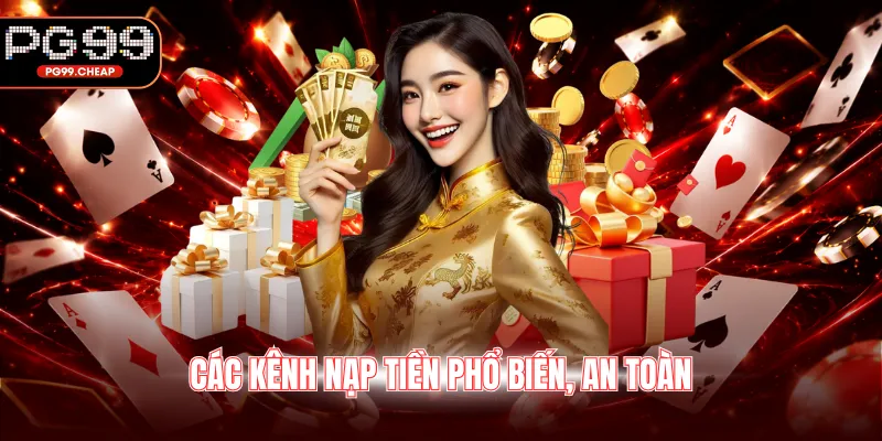 Các kênh nạp tiền phổ biến, an toàn
