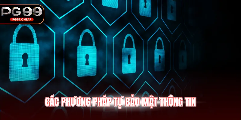 Các phương pháp tự bảo mật thông tin