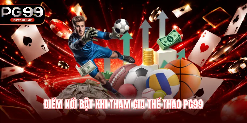 Điểm nổi bật khi tham gia thể thao PG99