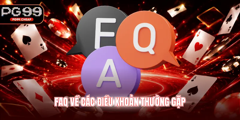 FAQ về các điều khoản thường gặp