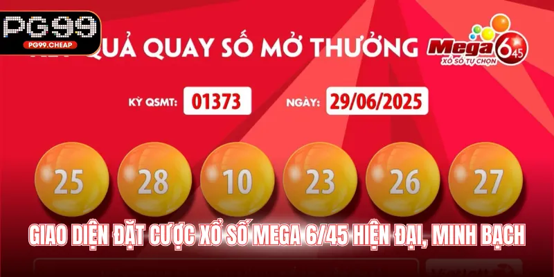 Giao diện đặt cược xổ số mega 6/45 hiện đại, minh bạch