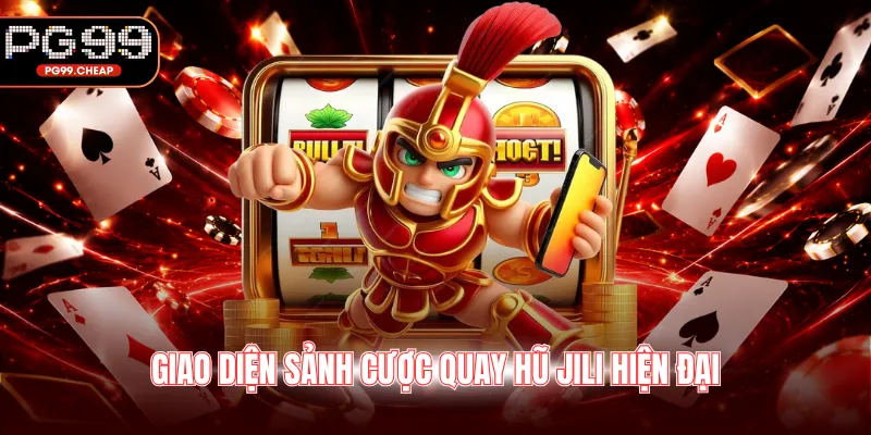 Giao diện sảnh cược quay hũ Jili hiện đại