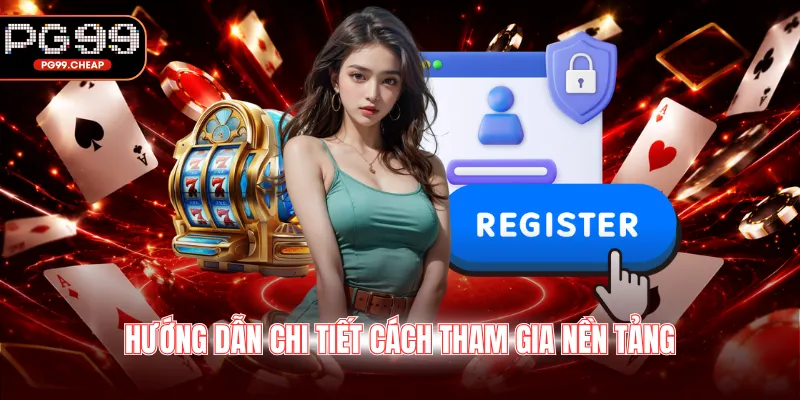 Hướng dẫn chi tiết cách tham gia nền tảng