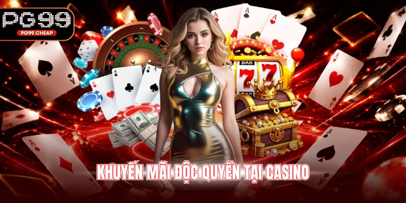 Khuyến mãi độc quyền tại Casino