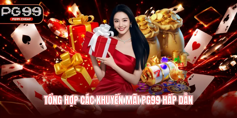 Tổng hợp các khuyến mãi PG99 hấp dẫn